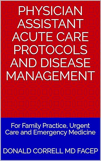 Physician Assistant Acute Care Protocols and Disease Management